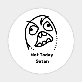 not today satan funny Magnet